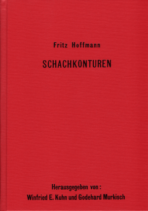 Fritz Hoffmann: Schachkonturen - Umrisse einer Problemkarriere